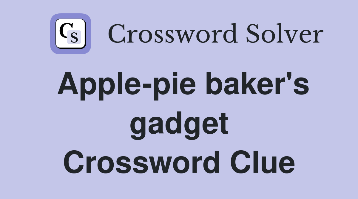 Apple-pie baker's gadget Crossword Clue