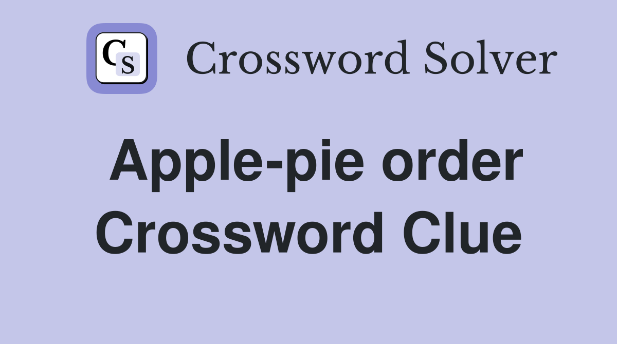 Apple-pie order Crossword Clue