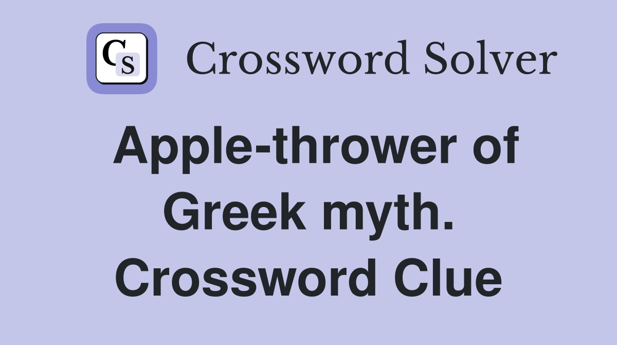 Apple-thrower of Greek myth. Crossword Clue