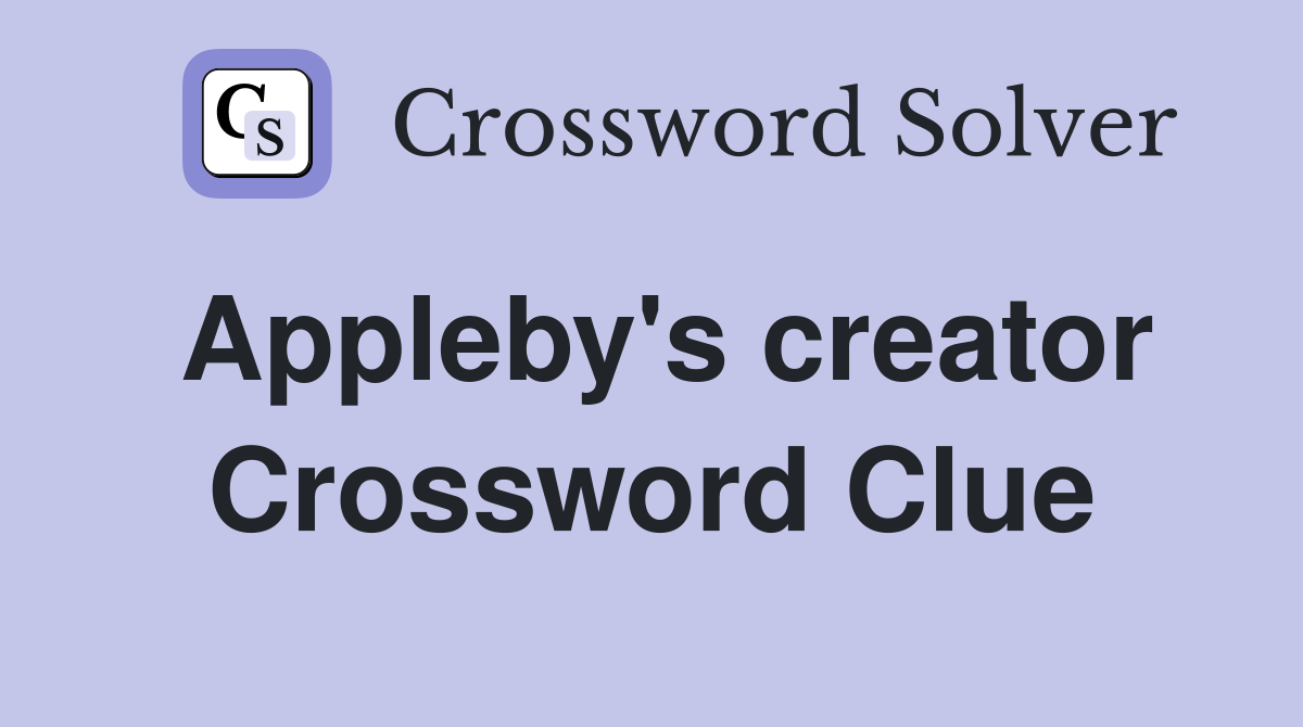 Appleby's creator Crossword Clue