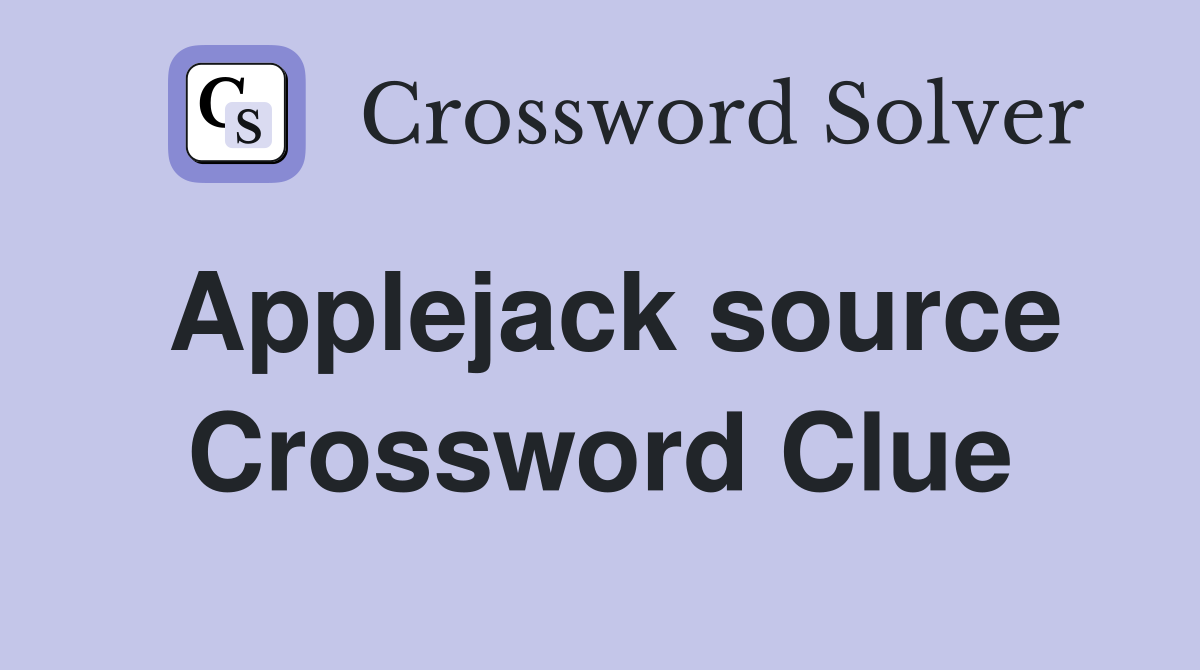 Applejack source Crossword Clue