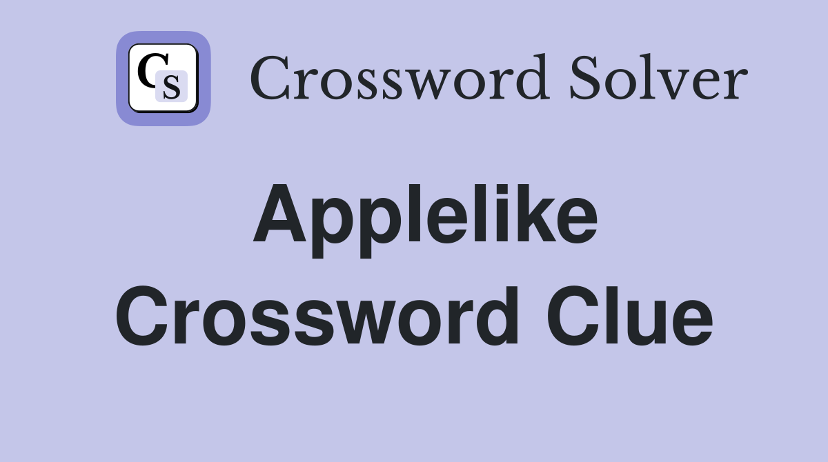 Applelike Crossword Clue