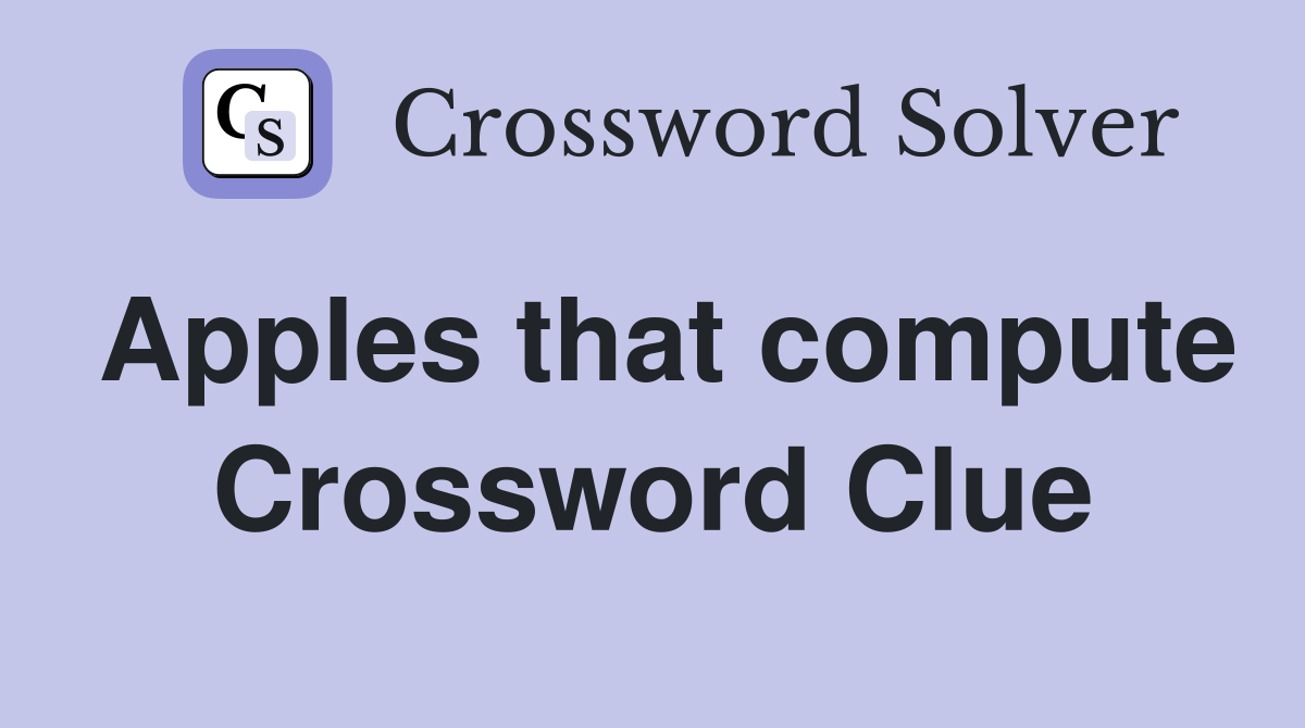 Apples that compute Crossword Clue
