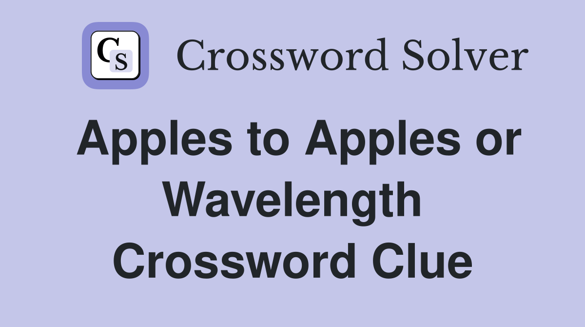 Apples to Apples or Wavelength Crossword Clue