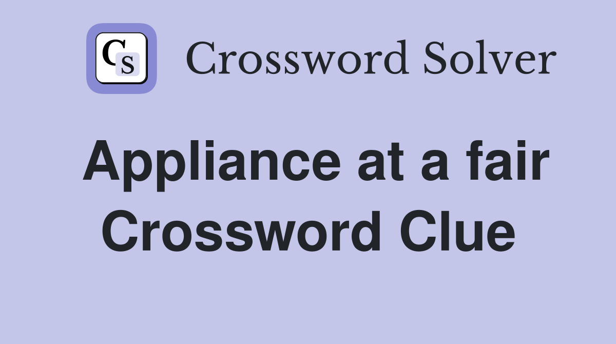 Appliance at a fair Crossword Clue