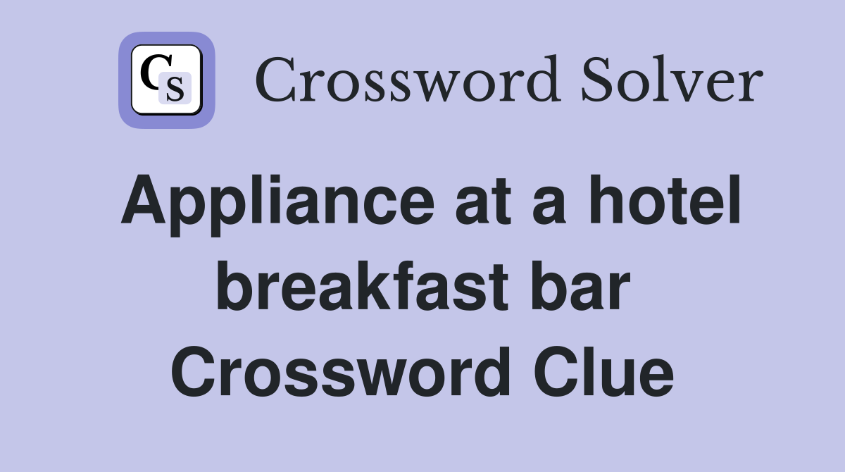 Appliance at a hotel breakfast bar Crossword Clue