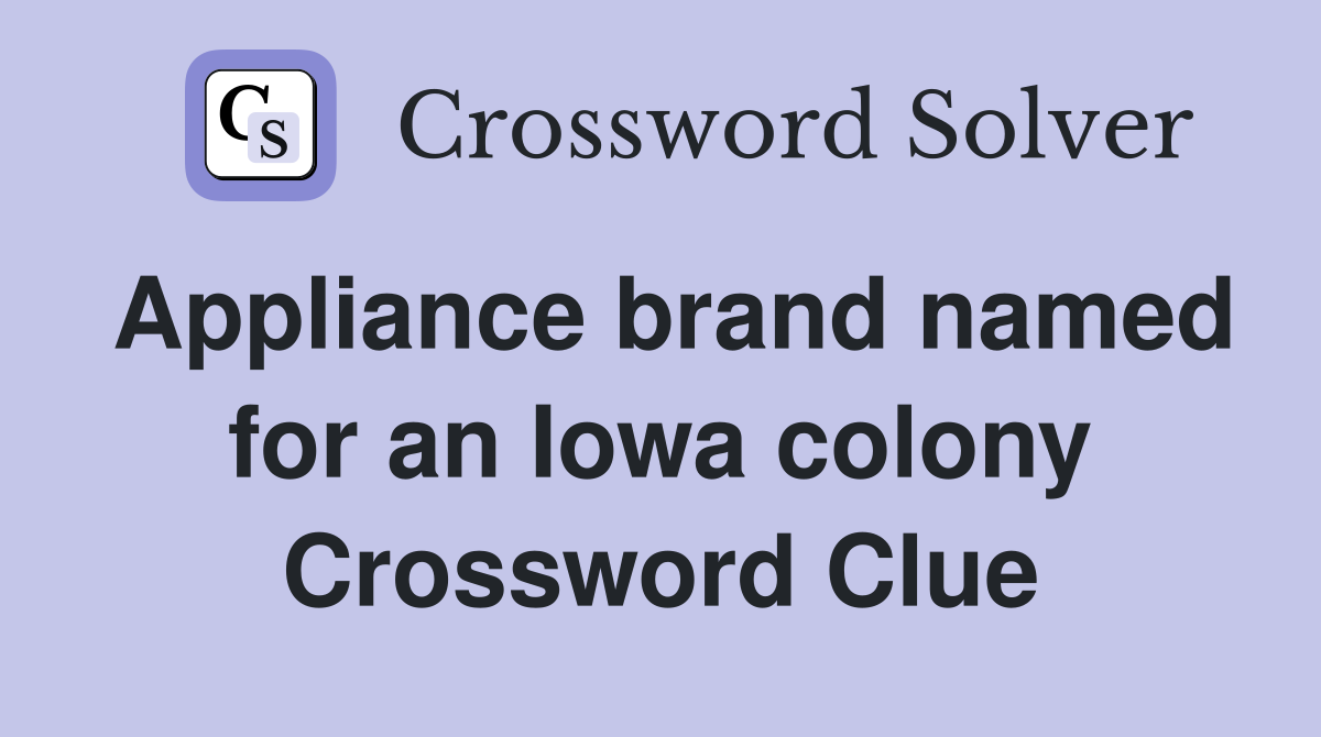 Appliance brand named for an Iowa colony Crossword Clue