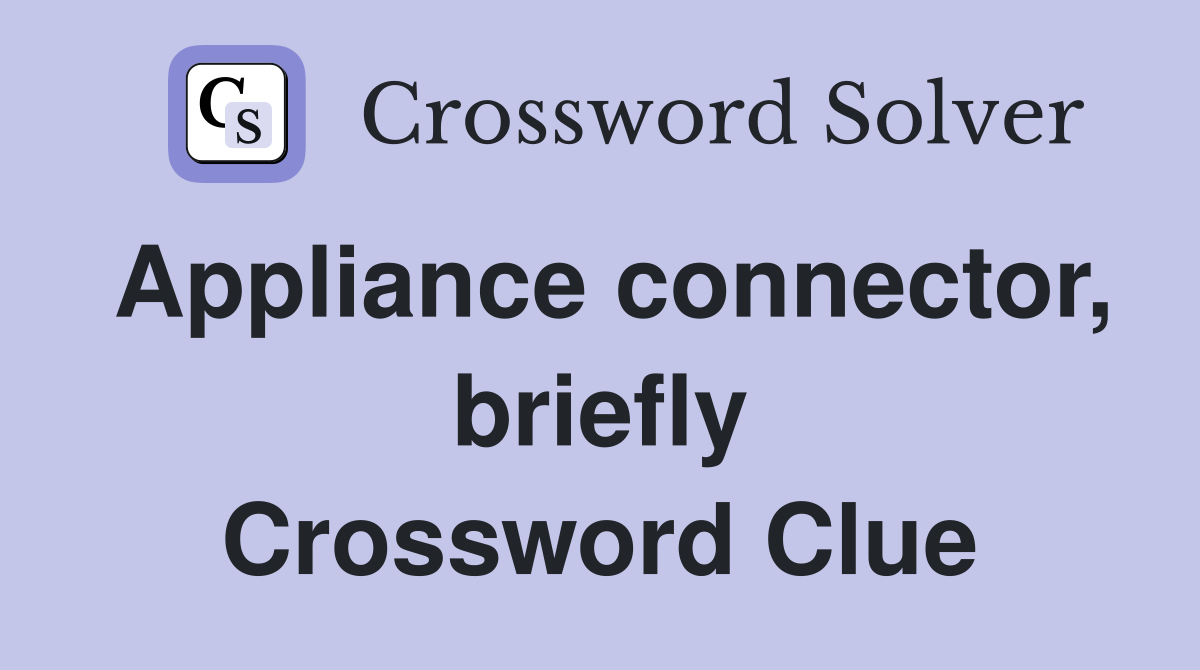 Appliance connector, briefly Crossword Clue