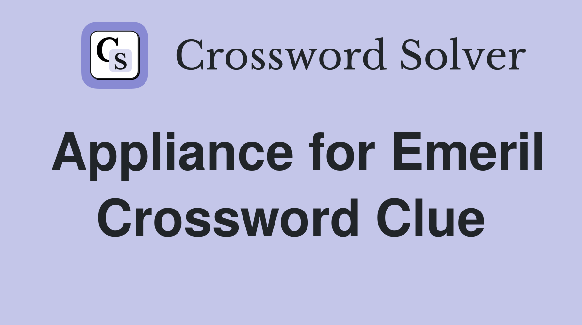 Appliance for Emeril Crossword Clue