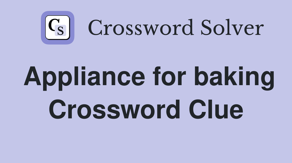 Appliance for baking Crossword Clue