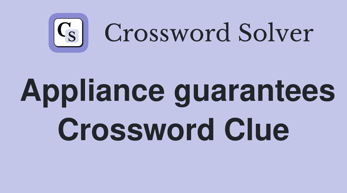 Appliance guarantees Crossword Clue