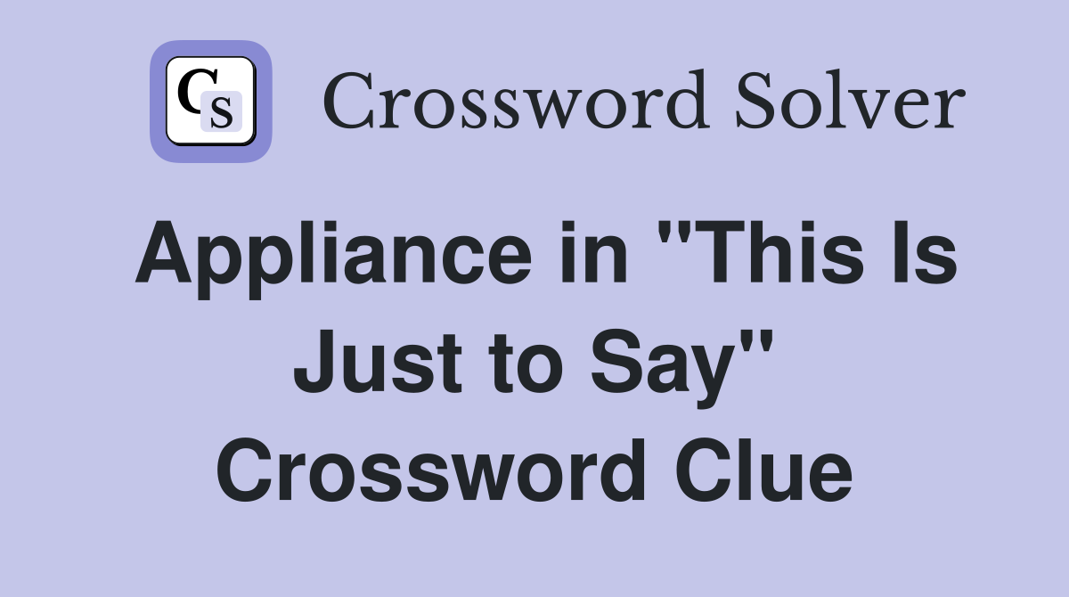 Appliance in "This Is Just to Say" Crossword Clue