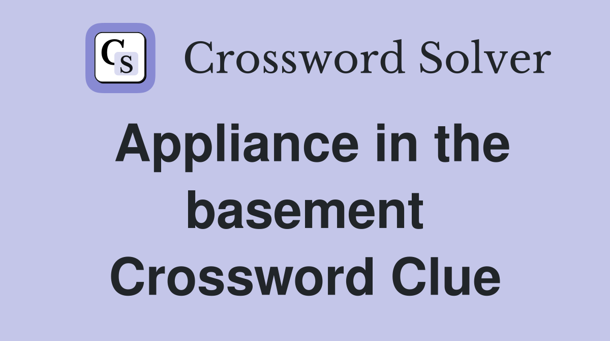 Appliance in the basement Crossword Clue