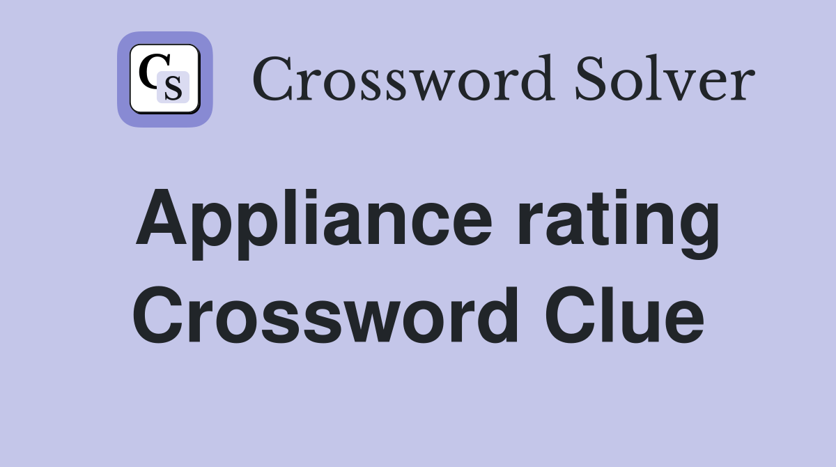 Appliance rating Crossword Clue
