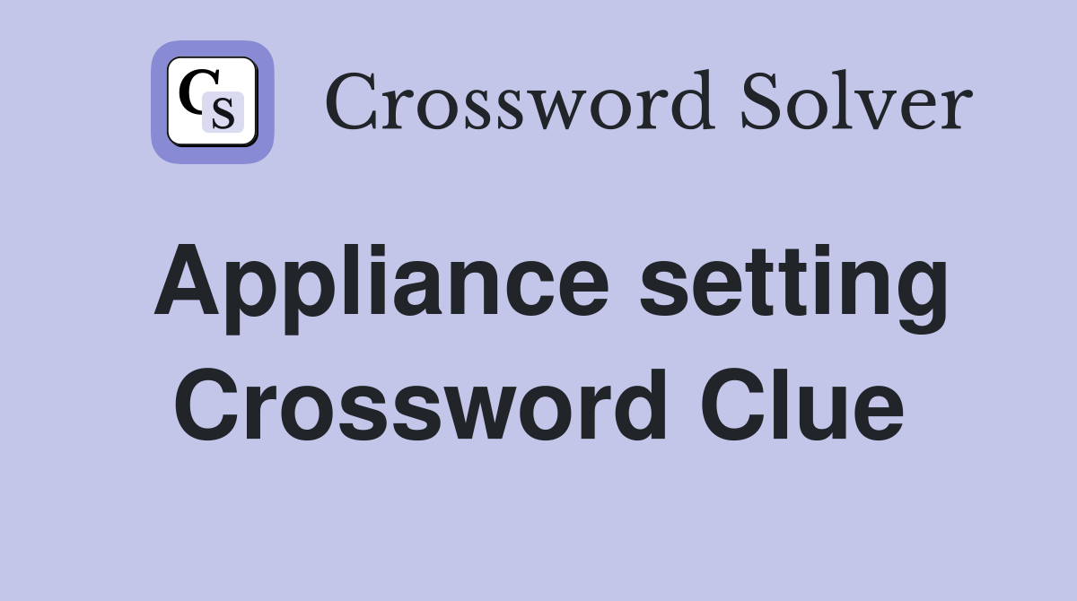 Appliance setting Crossword Clue