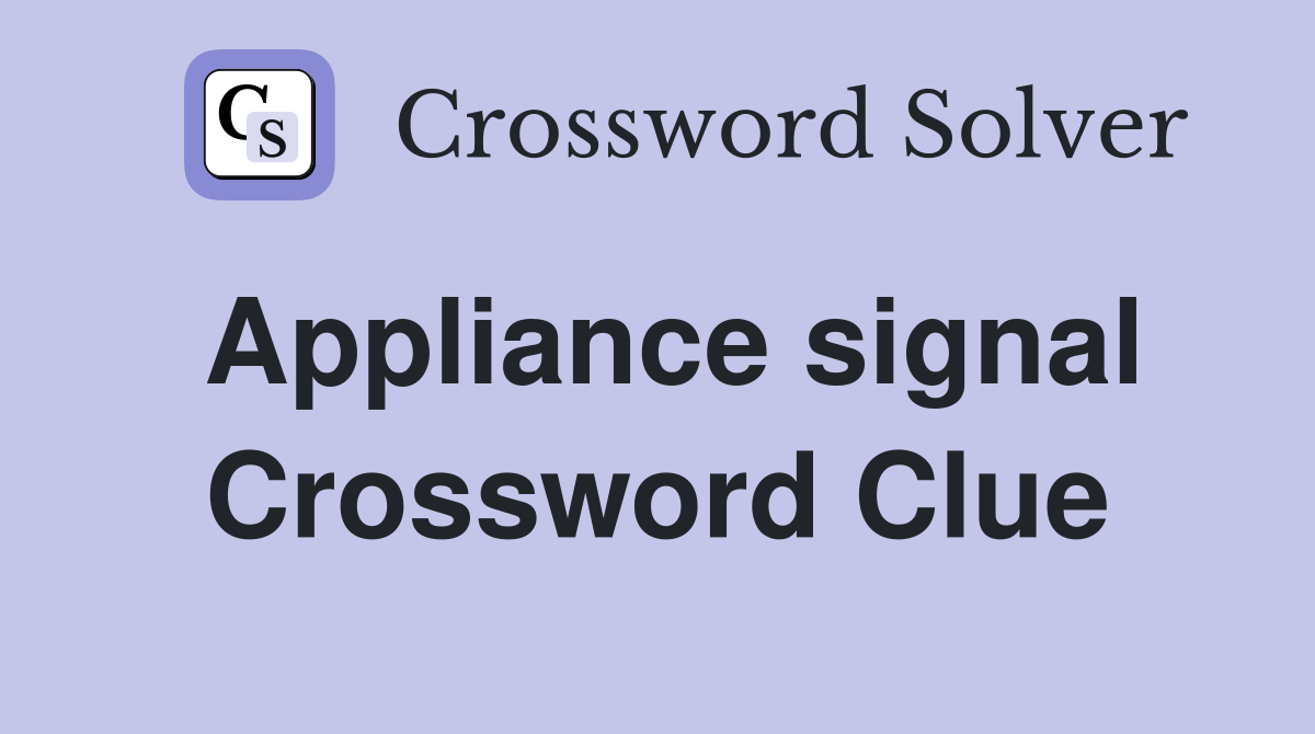 Appliance signal Crossword Clue