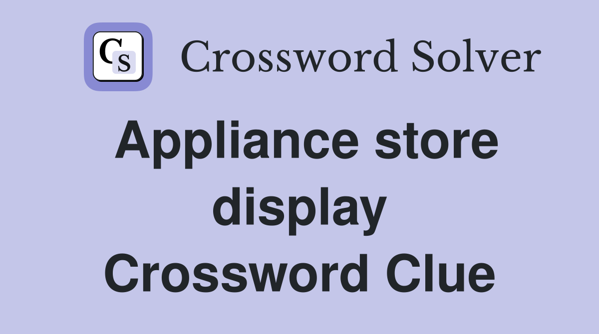 Appliance store display Crossword Clue