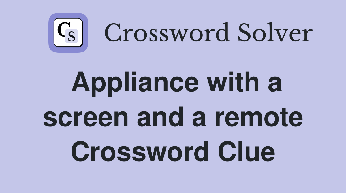 Appliance with a screen and a remote Crossword Clue