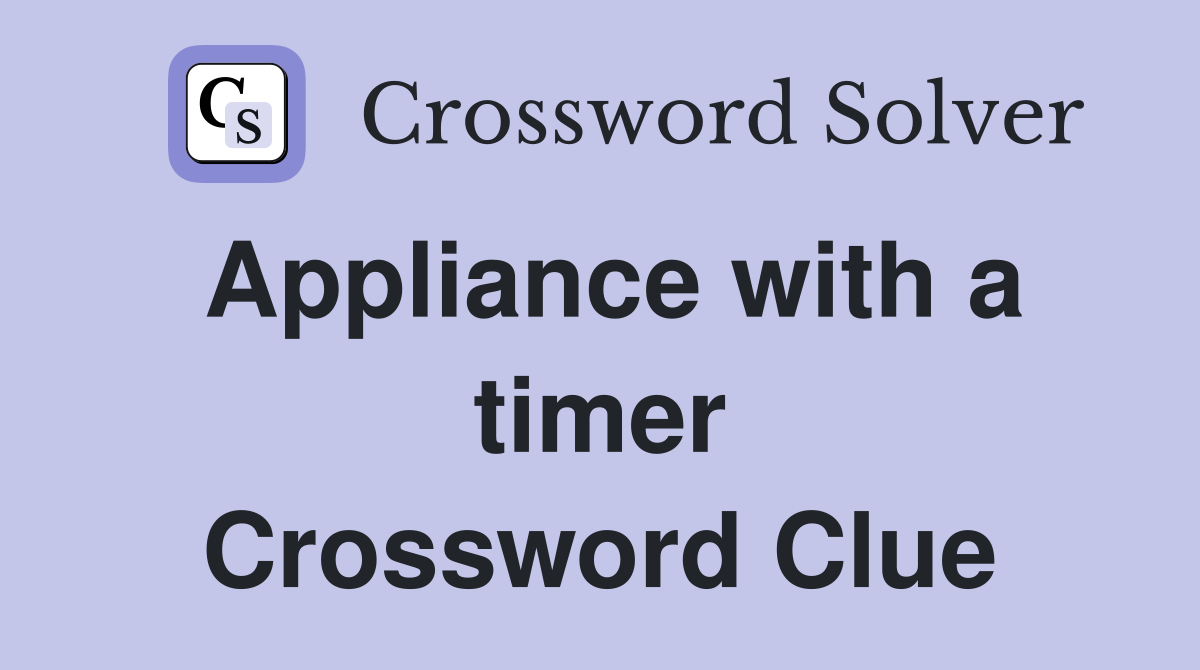 Appliance with a timer Crossword Clue