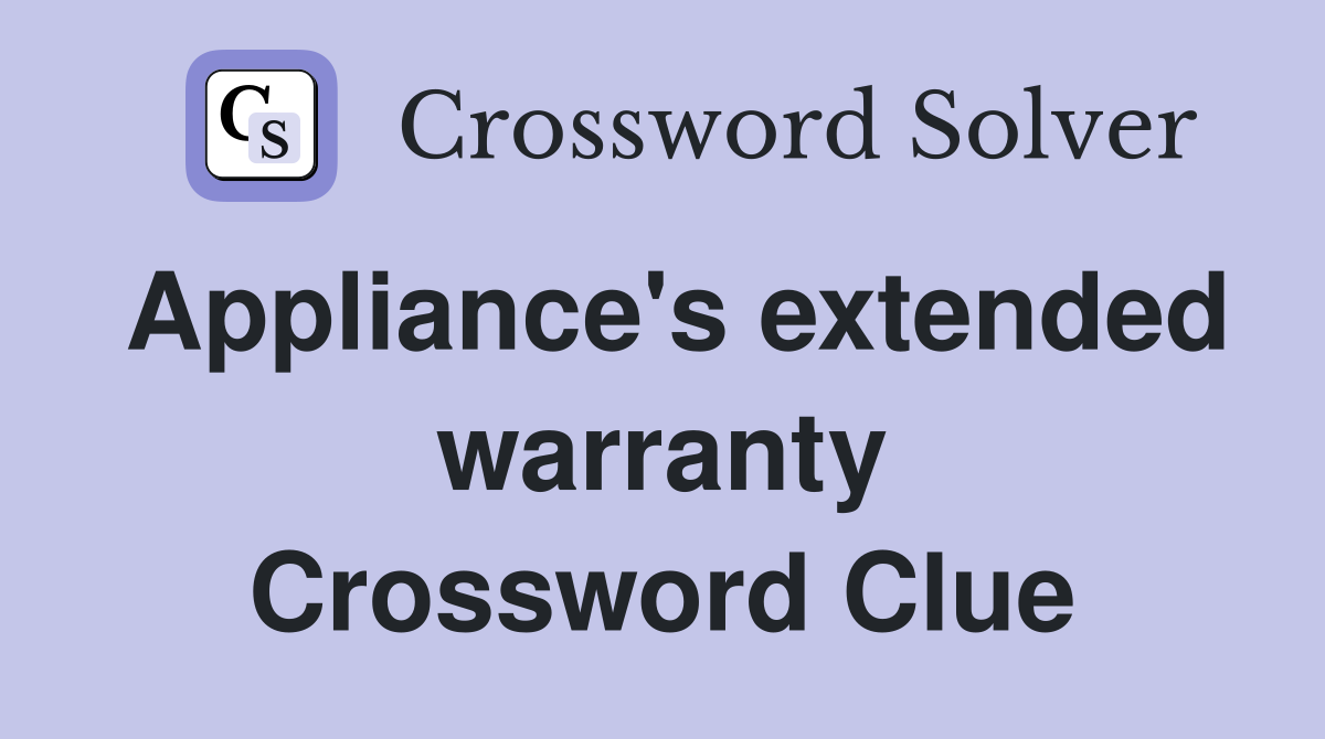 Appliance's extended warranty Crossword Clue