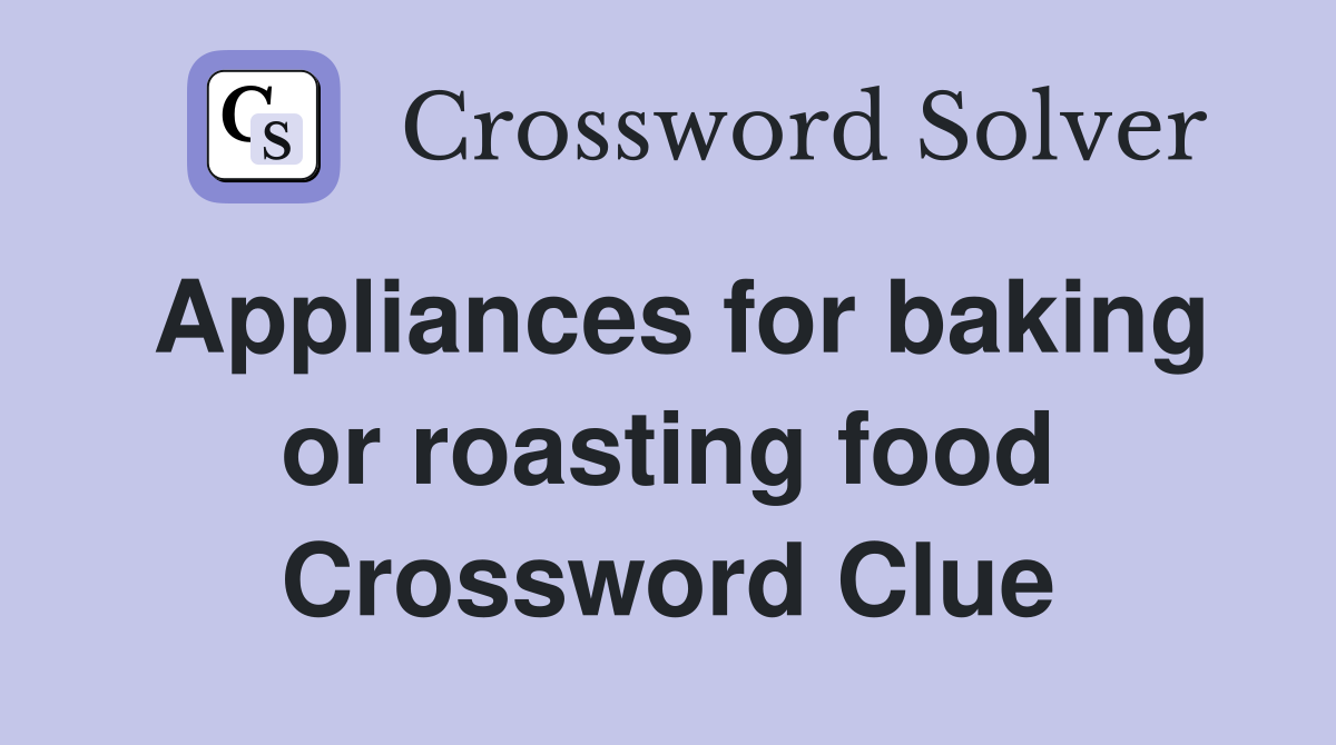 Appliances for baking or roasting food Crossword Clue
