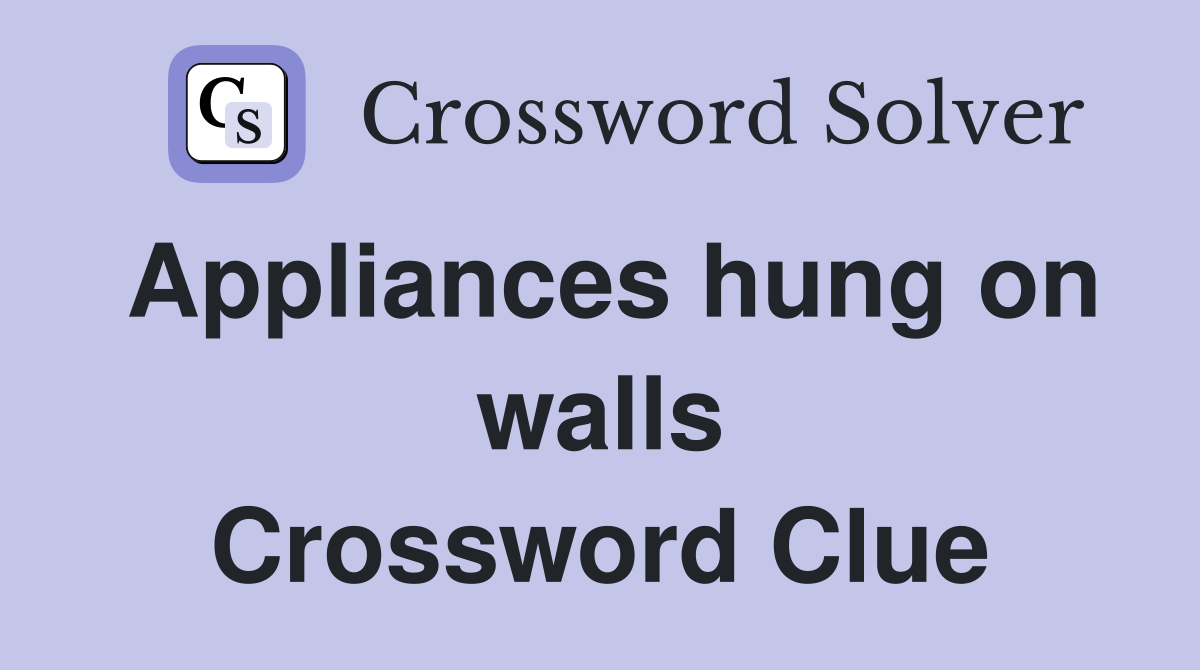 Appliances hung on walls Crossword Clue
