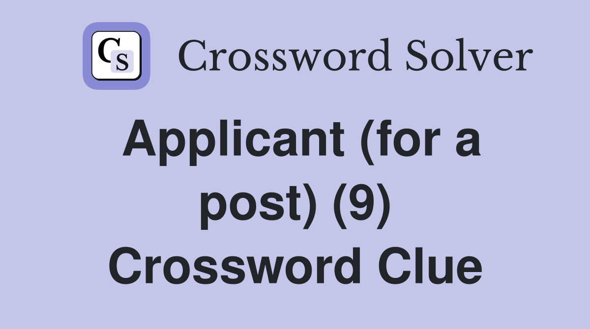 Applicant (for a post) (9) Crossword Clue