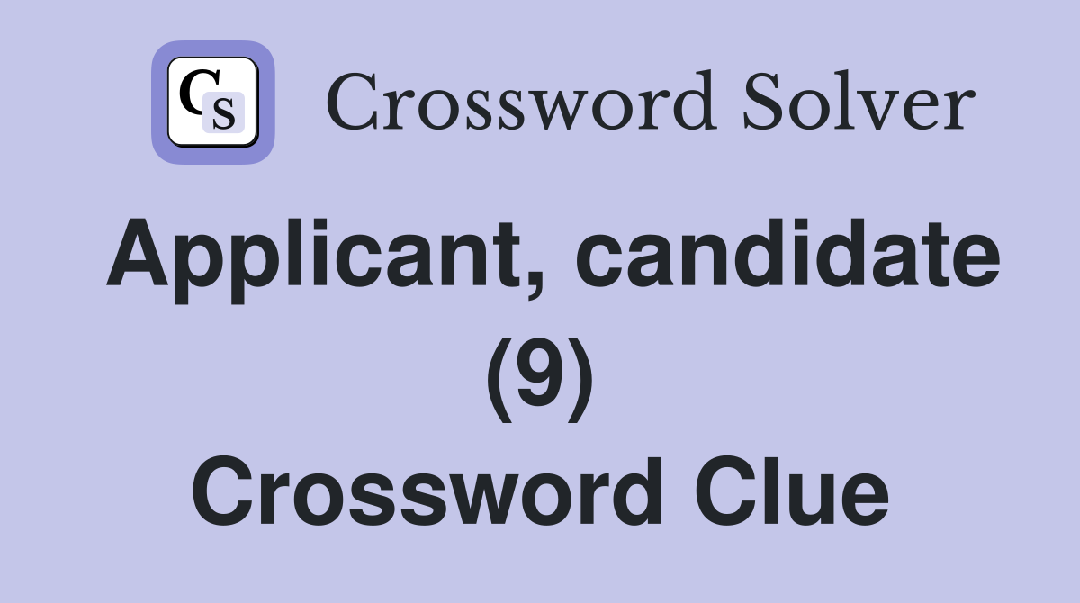 Applicant, candidate (9) Crossword Clue