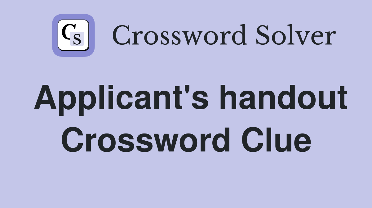 Applicant's handout Crossword Clue