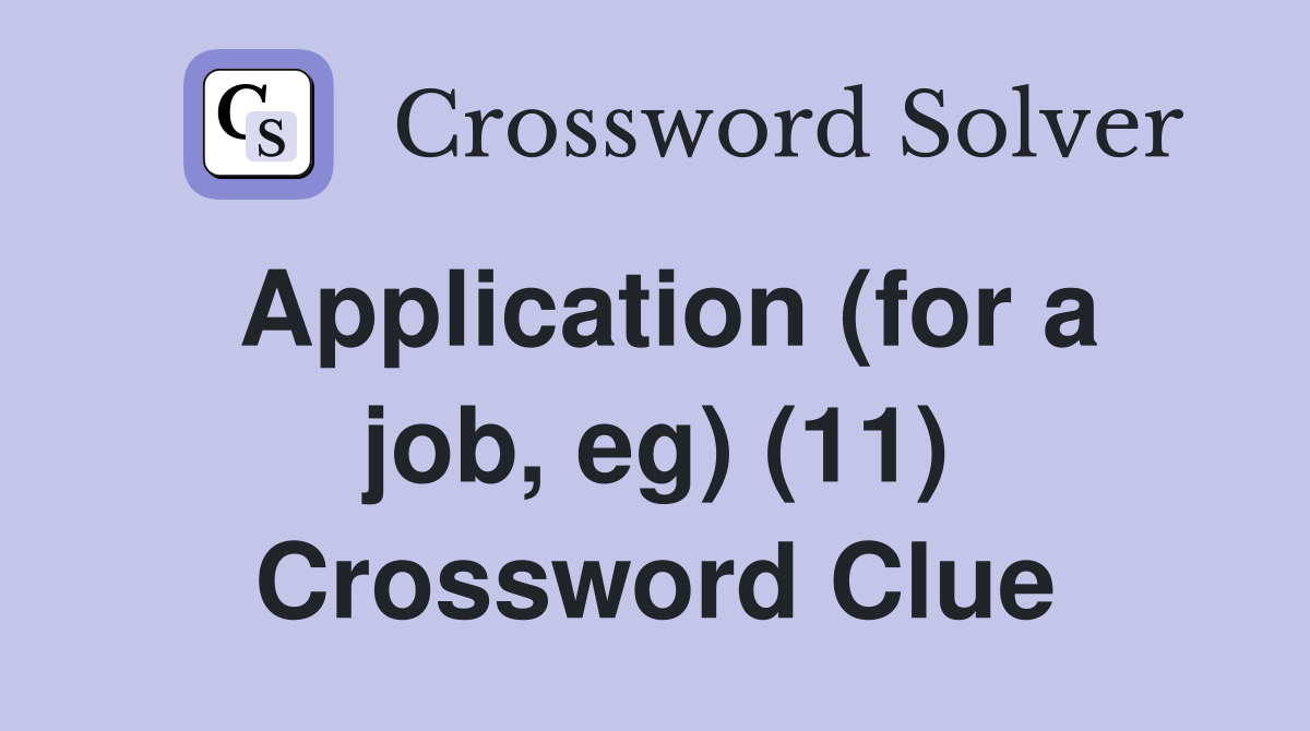 Application (for a job, eg) (11) Crossword Clue