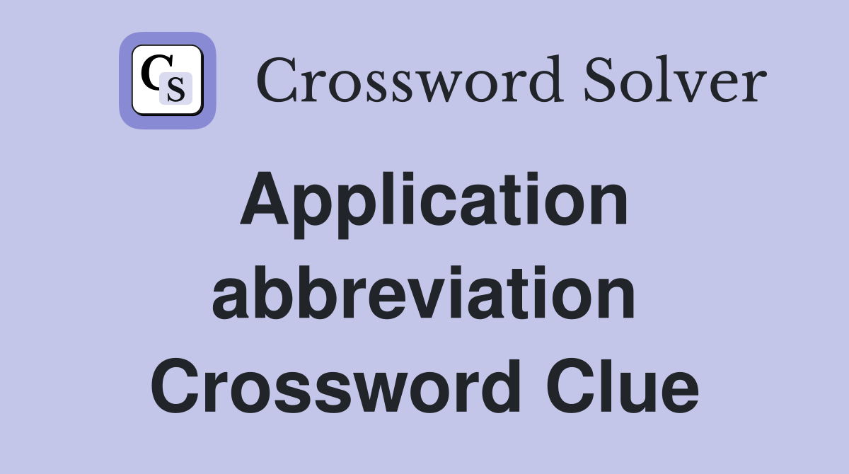 Application abbreviation Crossword Clue