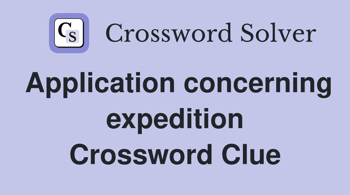 Application concerning expedition Crossword Clue