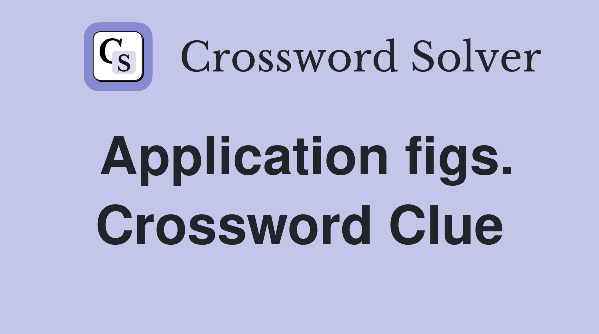 Application figs. Crossword Clue