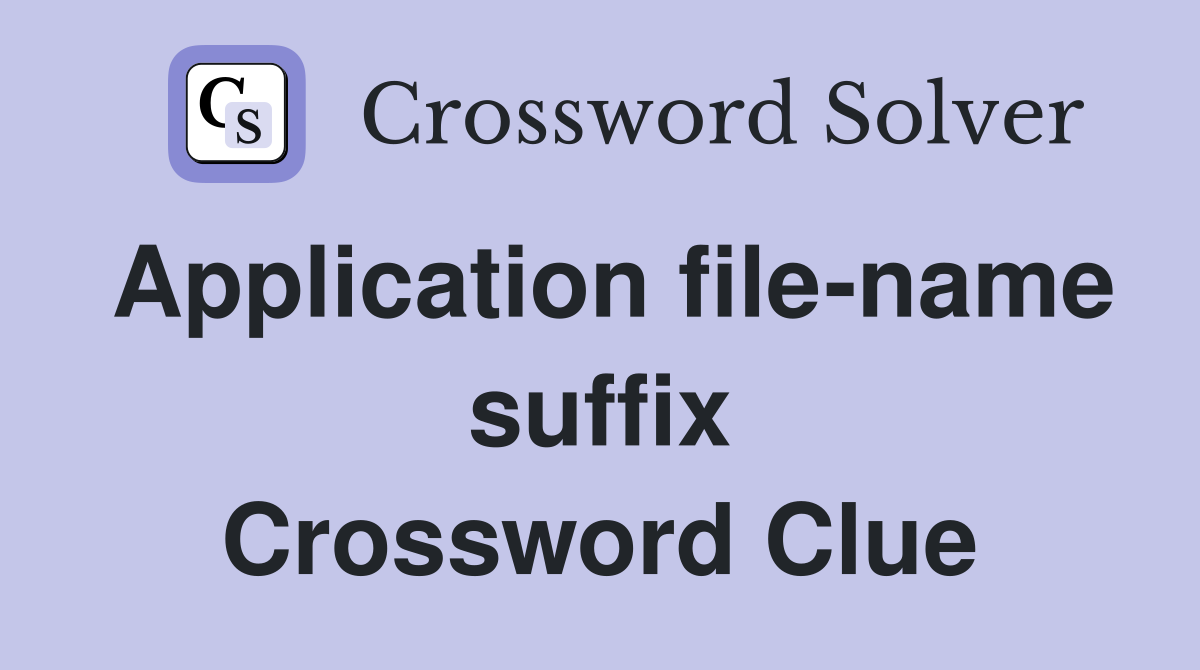 Application file-name suffix Crossword Clue