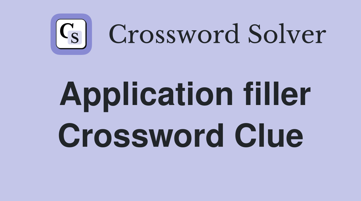 Application filler Crossword Clue