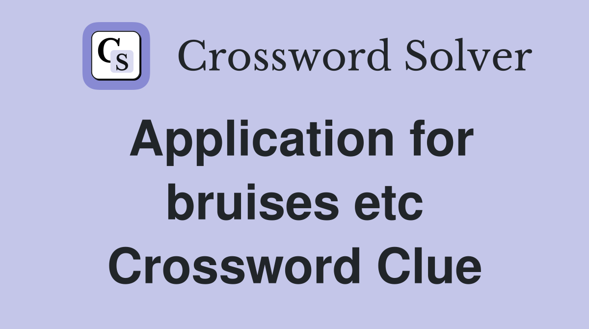 Application for bruises etc Crossword Clue