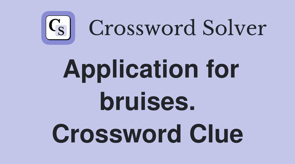 Application for bruises. Crossword Clue