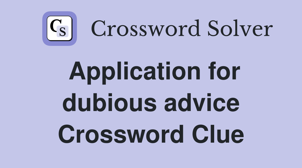 Application for dubious advice Crossword Clue