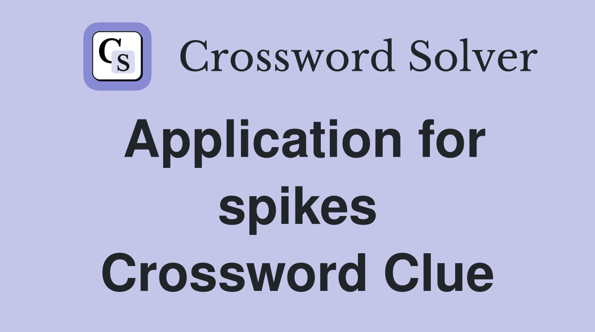 Application for spikes Crossword Clue