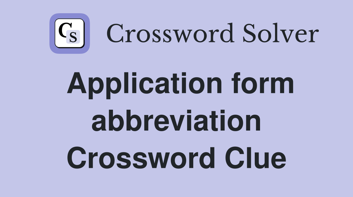Application form abbreviation Crossword Clue