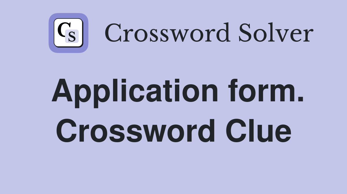 Application form. Crossword Clue