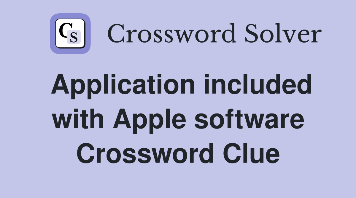 Application included with Apple software Crossword Clue