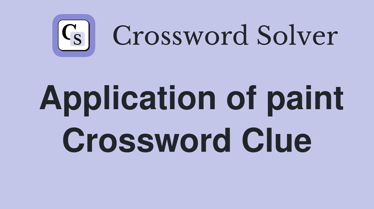 Application of paint Crossword Clue