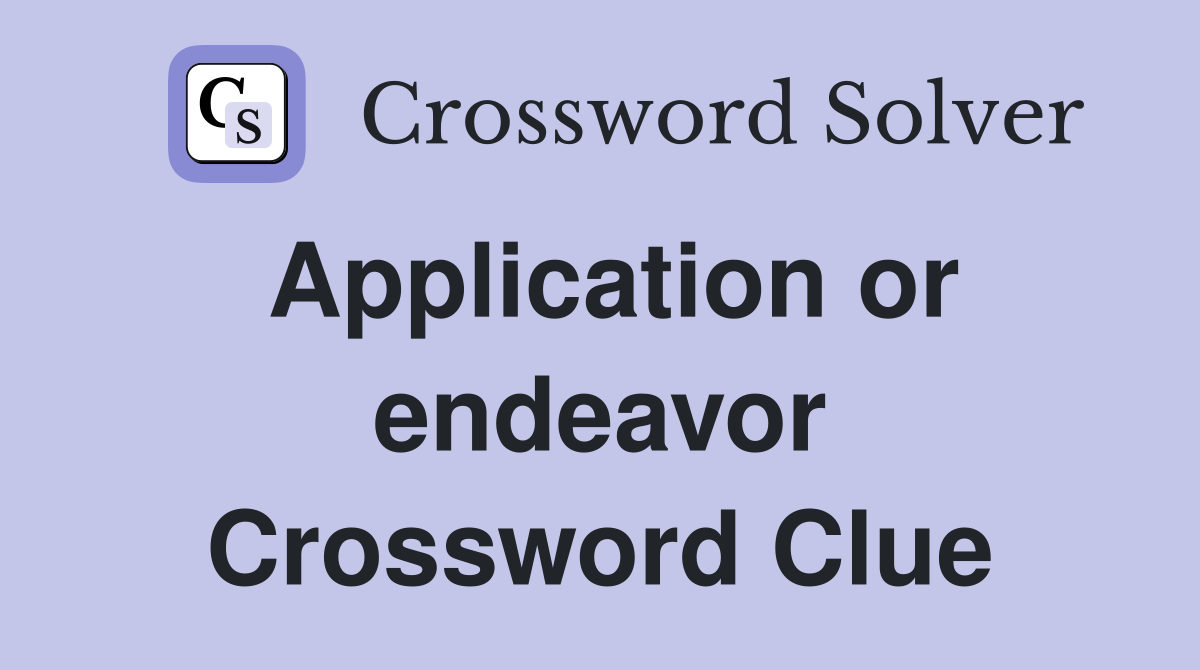Application or endeavor Crossword Clue