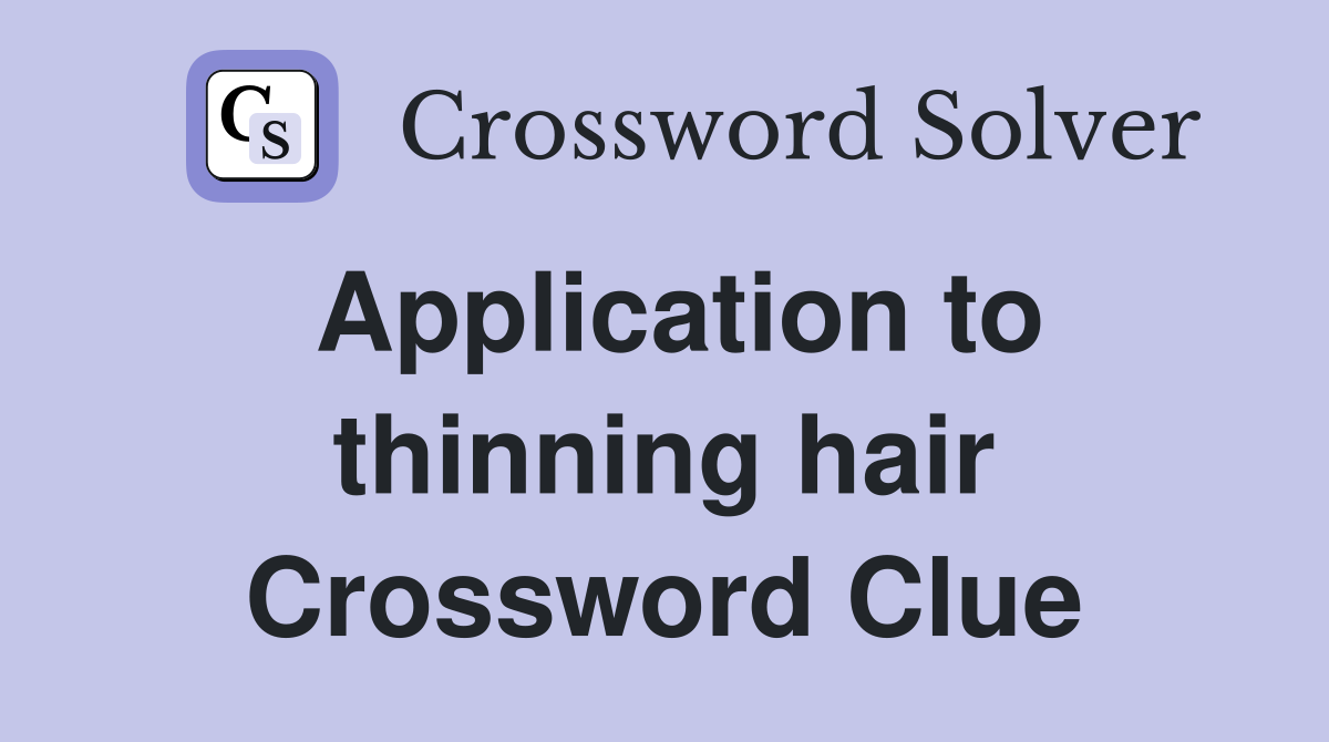 Application to thinning hair Crossword Clue