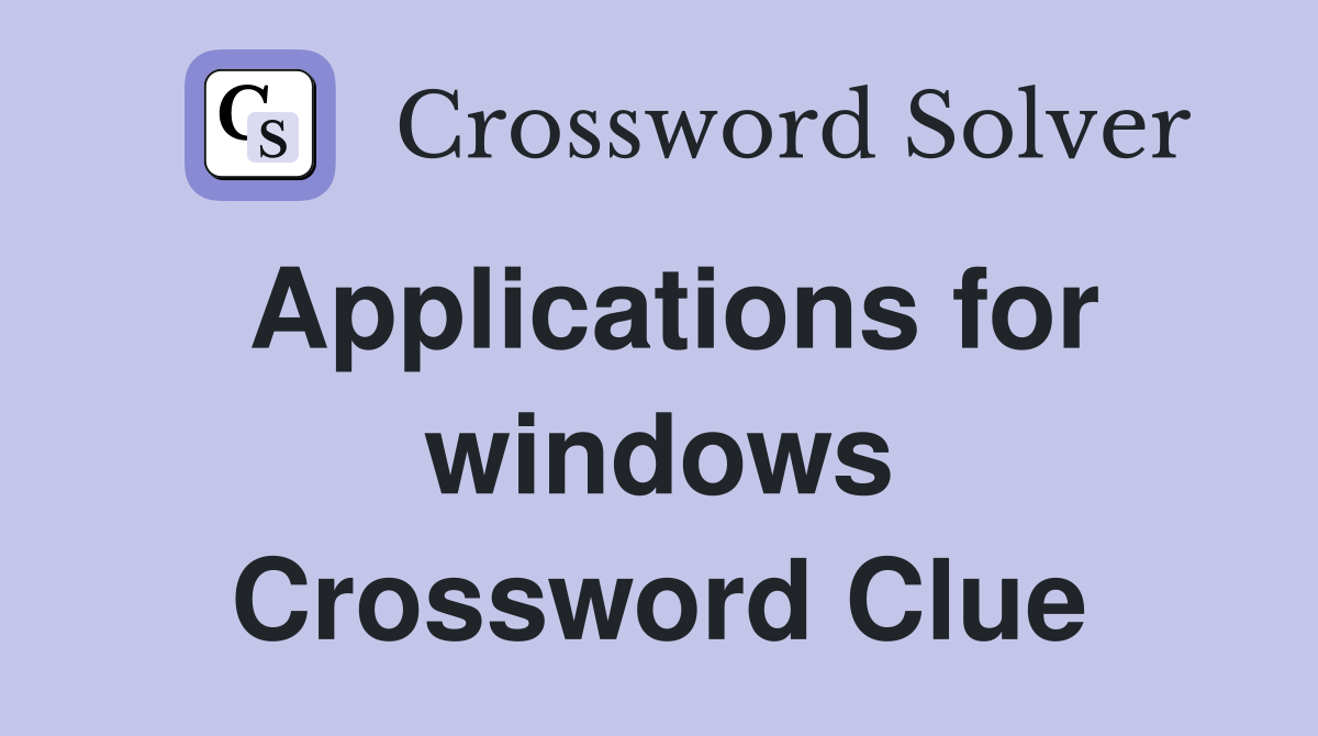 Applications for windows Crossword Clue