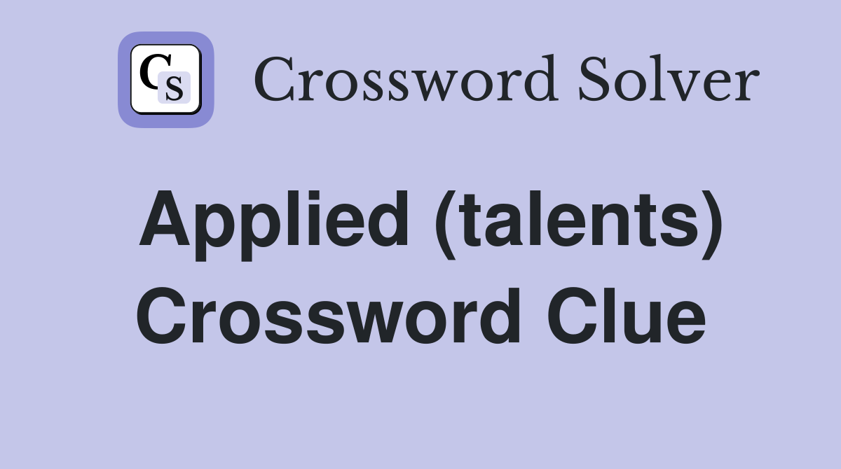 Applied (talents) Crossword Clue