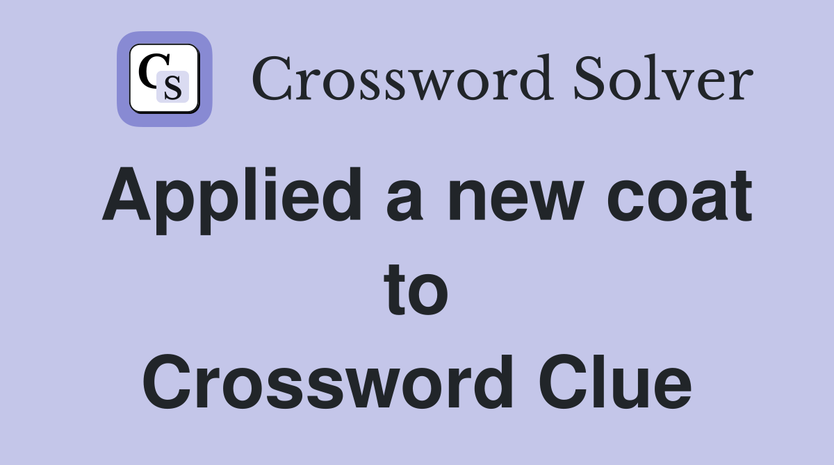 Applied a new coat to Crossword Clue