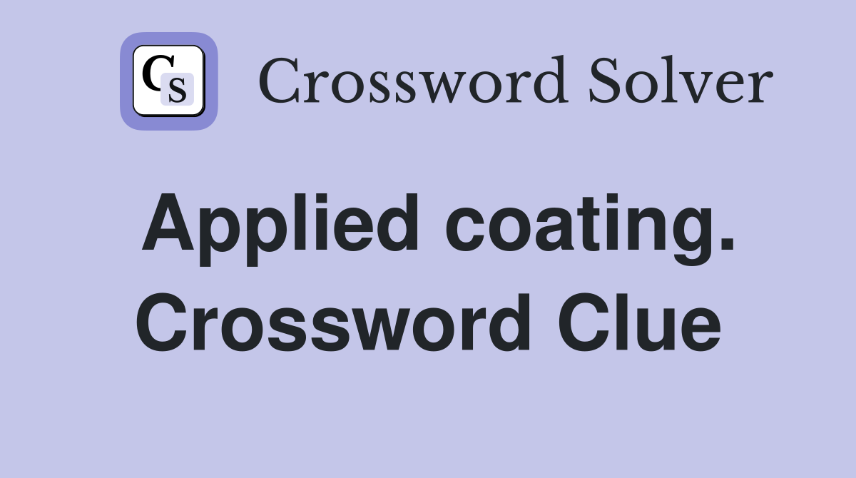 Applied coating. Crossword Clue