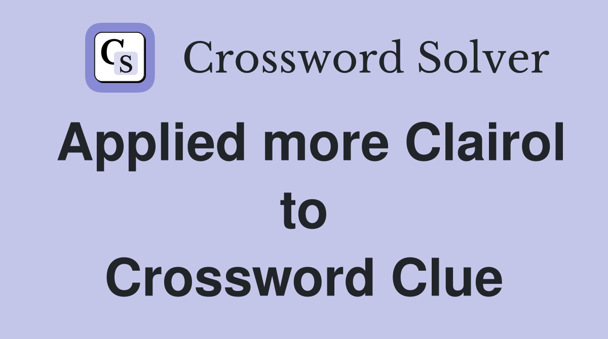 Applied more Clairol to Crossword Clue